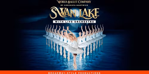 World Ballet Company: Swan Lake with LIVE Orchestra