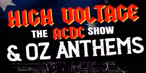 DOUBLE HEADER - OZ Anthems Tribute Show + HIGH VOLTAGE (The AC\/DC Show)