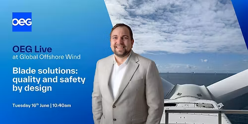 OEG Live | Blade solutions: quality and safety by design