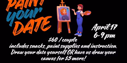 18 and over - Paint your Date - Lewiston 