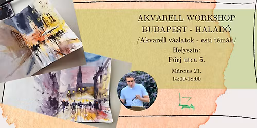 (Betelt) AKVARELL WORKSHOP BUDAPEST-HALAD\u00d3: AKVARELL V\u00c1ZLATOK - ESTI T\u00c9M\u00c1K