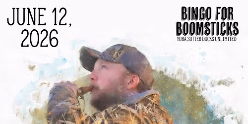 Yuba Sutter Ducks Unlimited Bingo for Boomsticks