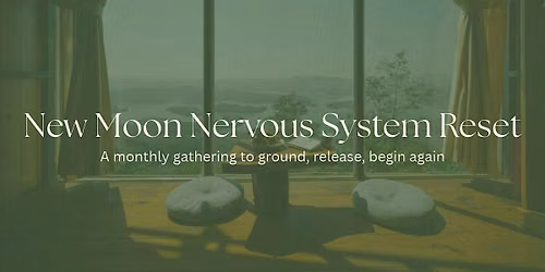 New Moon Nervous System Reset: Ground, Release, Begin Again.