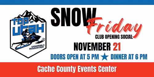SNOW FRIDAY - Top Of Utah Snowmobile Association Opening Social