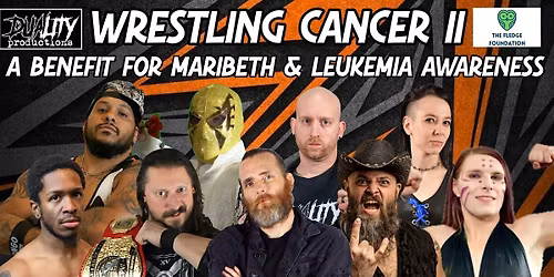 Wrestling Cancer II: A Benefit For Maribeth and Leukemia Awareness