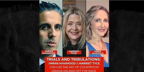 Trials and Tribulations: With Imran Mahmood, Harriet Tyce & Anna Mazzola 