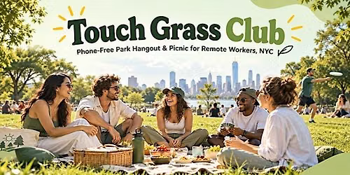 TOUCH GRASS CLUB | Phone-Free Park Hangout & Picnic for Remote Workers, NYC