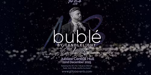 BUBL\u00c9 BY CANDLELIGHT AT CHRISTMAS - JUBILEE CENTRAL HULL