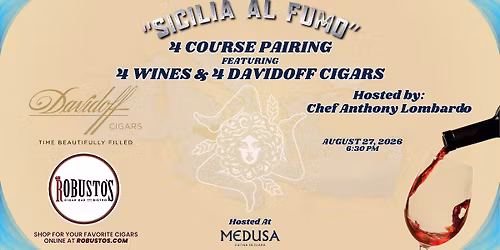 \ud83d\udd25\u201cSicilia al Fumo\u201d a  4 Course Pairing Featuring 4 Wines & 4 DAVIDOFF Cigars\ud83d\udd25