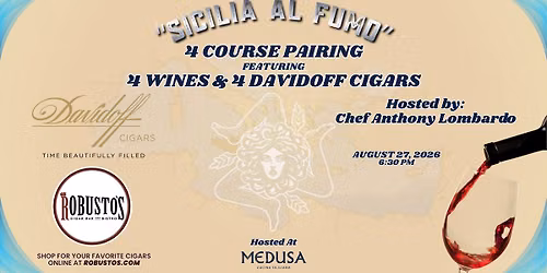 \ud83d\udd25\u201cSicilia al Fumo\u201d a 4 Course Pairing Featuring 4 Wines & 4 DAVIDOFF Cigars\ud83d\udd25