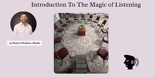 Introduction To The Magic of Listening w\/ Shawn McGuire-Meeks
