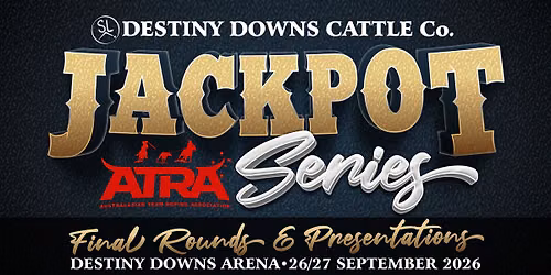 Destiny Downs ATRA Jackpot Series - FINAL ROUNDS