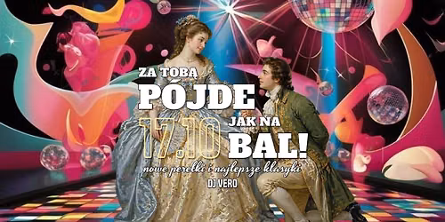 ZA TOB\u0104 P\u00d3JD\u0118 JAK NA BAL \u2022 nowe pere\u0142ki i legendarne klasyki \u2022 DJ VERO