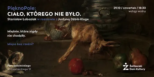 PięknoPole CIAŁO KTÓREGO NIE BYŁO. Mięśnie które nigdy nie chodziły Mięso bez rzeźni - Spotkanie