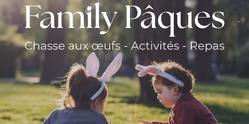 Family P\u00e2ques - Chasse aux \u0153ufs - Activit\u00e9s - Repas 
