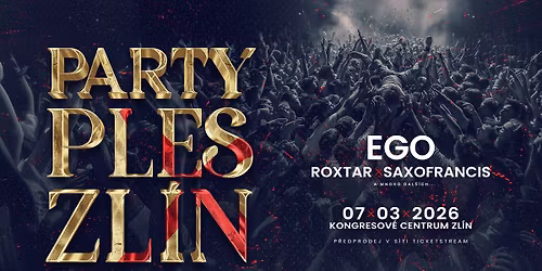 Party Ples Zl\u00edn 2026: EGO, Roxtar a dal\u0161\u00ed