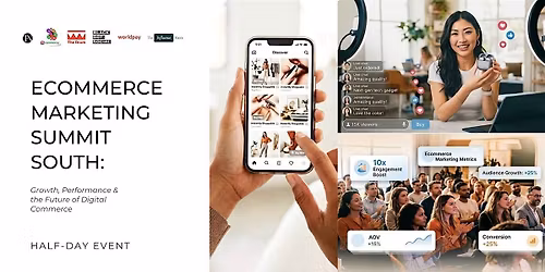 Ecommerce Marketing Summit South: Growth, Performance & the Future