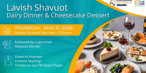 Lavish Shavuot Dairy & Cheesecake Dinner! \u05d0\u05e8\u05d5\u05d7\u05ea \u05e9\u05d1\u05d5\u05e2\u05d5\u05ea \u05d7\u05dc\u05d1\u05d9\u05ea \u05de\u05e4\u05e0\u05e7\u05ea!