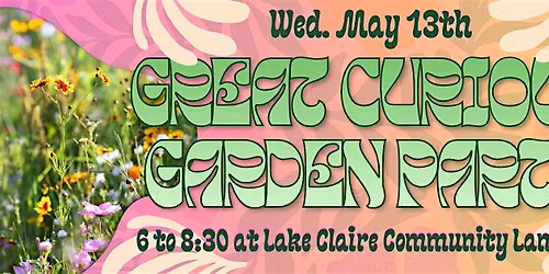Great Curious Garden Party 2026 @ Lake Claire Land Trust