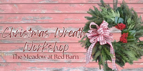 Farmhouse Christmas Wreath Workshop on the Farm