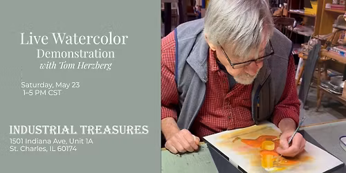 Tom Herzberg \u2014 Live Watercolor Demonstration at Industrial Treasures