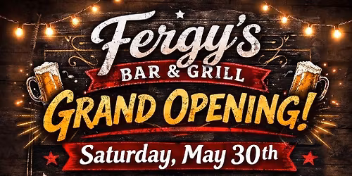 Fergy\u2019s Grand Opening! 