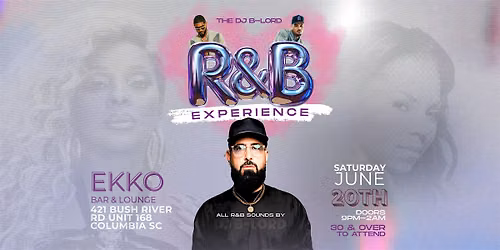 The R&B EXPERIENCE with DJ B-LORD at EKKO Saturday June 20th!