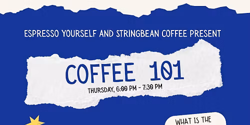 Coffee 101 - A beginner friendly class about all things coffee 