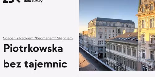 Piotrkowska bez tajemnic - spacer z Radkiem "Redmanem" St\u0119pniem I \u0141\u00f3dzkie Senioralia 2026
