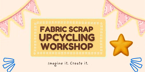 Fabric Scrap Upcycling Workshop