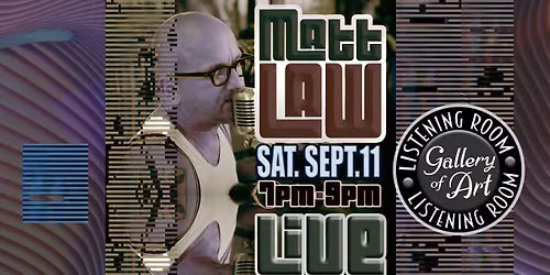 Matt Law GoA LISTENING ROOM Friday, Sept 11, 2026