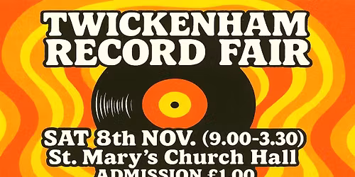 TWICKENHAM RECORD FAIR Sat 8th Nov. Punk Mod Indie Metal Soul Prog Rock Pop Funk New Wave Vinyl