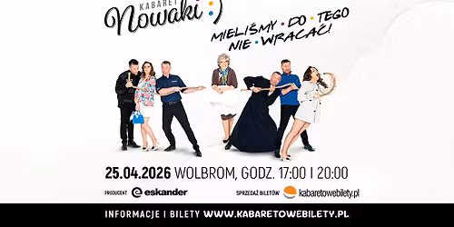 25.04.2026 \u2022 Wolbrom \u2022 Kabaret Nowaki \u2022 Mieli\u015bmy do tego nie wraca\u0107 !