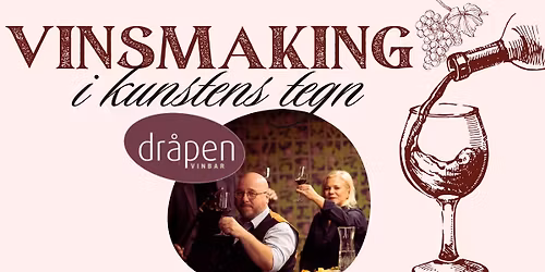 VINSMAKING I KUNSTENS TEGN - p\u00e5 DR\u00c5PEN VINBAR