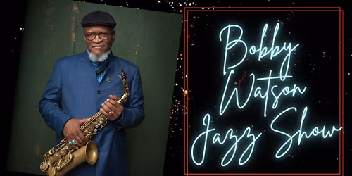 Bobby Watson Jazz Show