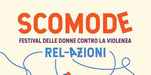 SCOMODE - Festival delle donne contro la violenza 