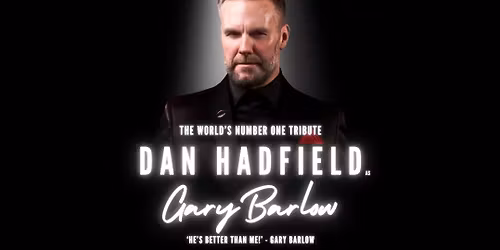 Gary Barlow Tribute Night with Dan Hadfield
