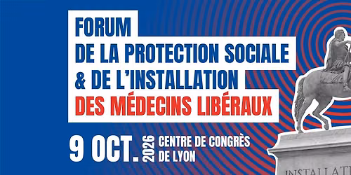 FORUM DE LA PROTECTION SOCIALE ET DE L'INSTALLATION DES M\u00c9DECINS LIB\u00c9RAUX
