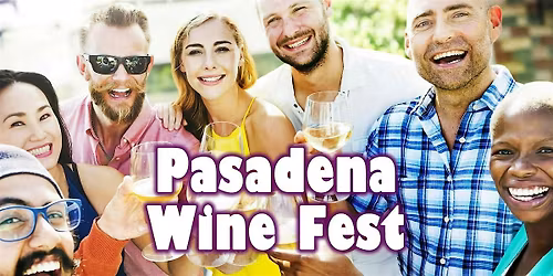 Pasadena Wine Festival - 40+ Types of Wine to Try Included