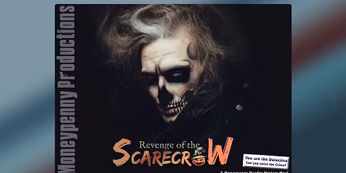 Moneypenny Productions presents "Revenge of the Scarecrow"