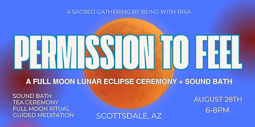 Permission to FEEL: Full Moon Ceremony + Sound Bath