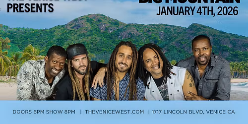 BIG MOUNTAIN - at THE VENICE WEST (LA)