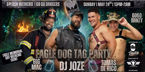 MEMORIAL DAY WEEKEND DOG TAG PARY WITH DJ JOZE, GOGO's BIG MAC, MYKE, and TOMAS DE RICO