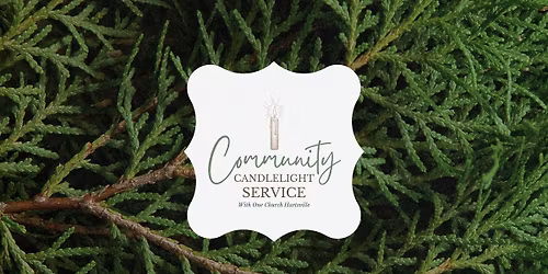 2025 Community Candlelight Service - 4:00PM & 5:30PM