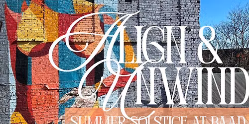 Align & Unwind: Summer Solstice at BAaD