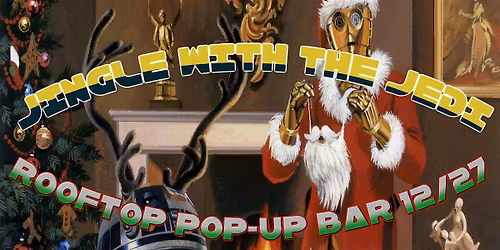 Jingle with The Jedi (Star Wars Rooftop Pop-Up Bar)
