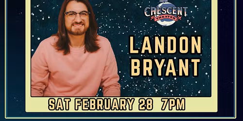 LANDON BRYANT (Landontalks w\/ Kate) LIVE at Crescent Theater