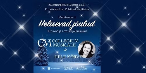 J\u00f5ulukontsert \u201eHelisevad j\u00f5ulud\u201c Tallinnas \u2013 Hele K\u00f5rve & Collegium Musicale