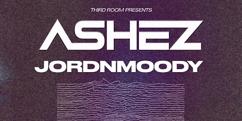 ASHEZ w\/ jordnmoody @ Third Room