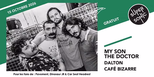 My Son The Doctor \u2022 Dalton \u2022 Caf\u00e9 Bizarre \/ Supersonic (Free entry)